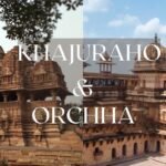 Khajuraho Trip, Orchha Trip