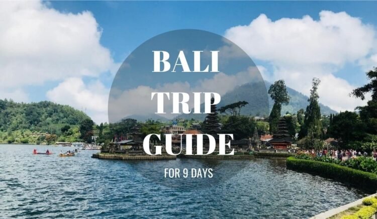 Bali Trip Guide For 9 Days