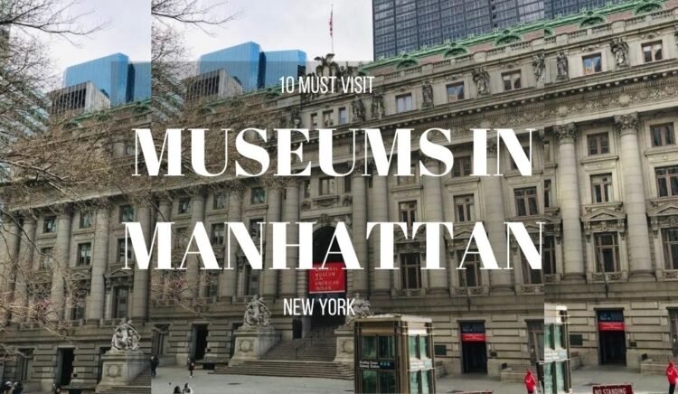10 MUST VISIT MUSEUMS IN MANHATTAN NEW YORK