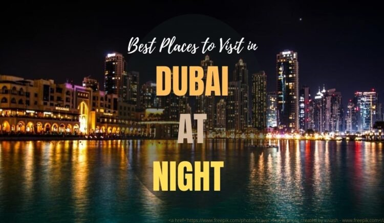 List of 10 Best Places to Visit in Dubai at Night